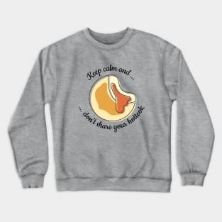 Keep calm and don't share your hotteok Crewneck Sweatshirt